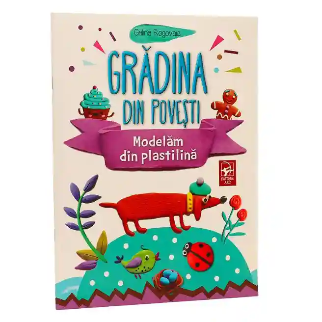 Gradina din povesti. Modelam din plastilina - Galina Rogovaia.